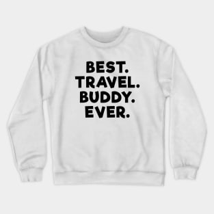 best travel buddy ever Black Crewneck Sweatshirt